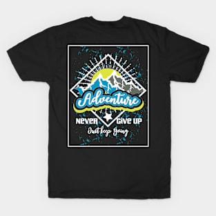 Never Give Up Just Keep Going Adventure T-Shirt